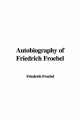 Autobiography of Friedrich Froebel - Friedrich Froebel