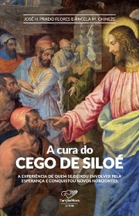 A Cura do Cego de Siloé - José H.] [AUTHOR Prado Flores