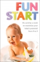 Fun Start: An Activity a Week to Maximize Your Baby's Potential from 0 to 5 June R. Oberlander Author