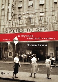 A segunda Cinelândia carioca - Talitha Ferraz