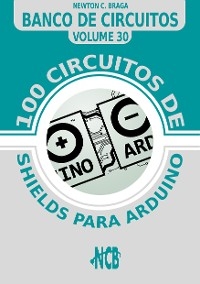 100 circuitos de shields para arduino (español) - Newton C. Braga