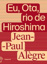 Eu, Ota, rio de Hiroshima - Jean-Paul Alègre