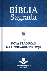 Bíblia Sagrada NTLH - Nova Tradução na Linguagem de Hoje - Sociedade Bíblica do Brasil