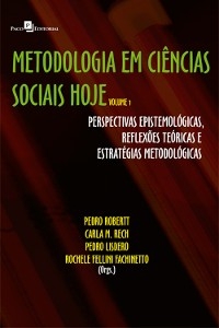 Metodologia em Ciências Sociais hoje - Pedro Alcides Robertt Niz; Carla M. Rech; Rochele Fellini Fachinetto; Pedro Lisdero