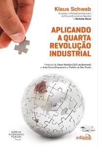 Aplicando a Quarta Revolução Industrial - Klaus Schwab; Nicholas Davis