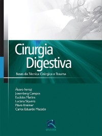 Cirurgia digestiva - Álvaro Ferraz; Josemberg Campos; Euclides Martins; Luciana Siqueira; Flávio Kreimer; Carlos Eduardo Macedo