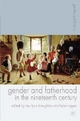 Gender and Fatherhood in the Nineteenth Century - Trev Lynn Broughton; Helen Rogers