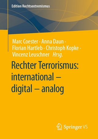 Rechter Terrorismus: international - digital - analog - Marc Coester; Anna Daun; Florian Hartleb; Christoph Kopke …