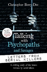 Talking with Psychopaths and Savages: Letters from Serial Killers -  Christopher Berry-Dee
