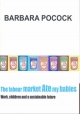 Labour Market Ate My Babies - Barbara Pocock