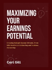 Maximizing Your Earnings Potential - Carl Gill