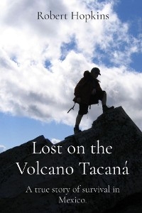 Lost on the Volcano Tacana -  Robert Hopkins