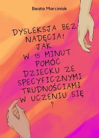 Dysleksja bez nadęcia! - Beata Marciniak