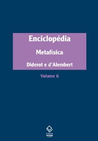 Enciclopédia, ou Dicionário razoado das ciências, das artes e dos ofícios - Denis Diderot; Jean Le Rond D'Alembert