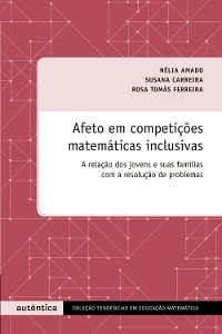 Afeto em competições matemáticas inclusivas - Nélia Amado; Susana Carreira; Rosa Tomás Ferreira