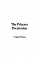 Princess Pocahontas - Virginia Watson