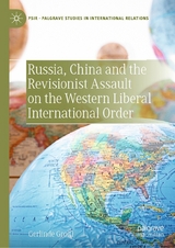 Russia, China and the Revisionist Assault on the Western Liberal International Order -  Gerlinde Groitl