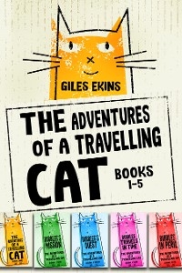 The Adventures Of A Travelling Cat - Books 1-5 - Giles Ekins