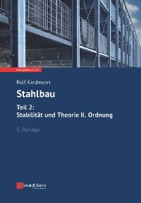 Stahlbau: Teil 2: Stabilität und Theorie II. Ordnung - Rolf Kindmann