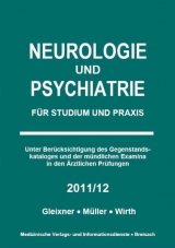 Neurologie und Psychiatrie 2011/2012 - Müller, Markus; Gleixner, Christiane; Müller, Markus; Wirth, Steffen B