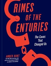 Crimes of the Centuries -  Amber Hunt