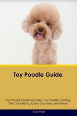 Toy Poodle Guide  Toy Poodle Guide Includes - Evan Piper