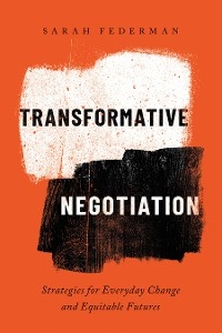 Transformative Negotiation - Sarah Federman