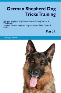 German Shepherd Dog Tricks Training German Shepherd Dog Tricks & Games Training  Tracker & Workbook.  Includes - Training Central