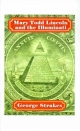 Mary Tood Lincoln and the Illuminati - George Strakes