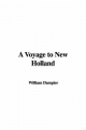 Voyage to New Holland - William Dampier