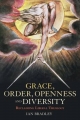 Grace, Order, Openness and Diversity - Bradley Ian Bradley