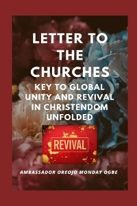Letter to the Churches  Key to Global Unity and Revival in Christendom Unfolded