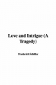 Love and Intrigue (A Tragedy) - Frederich Schiller