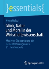 Glück, Natur und Moral in der Wirtschaftswissenschaft -  Heinz Welsch