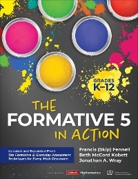 The Formative 5 in Action, Grades K-12 - Francis M. Fennell, Beth Mccord Kobett, Jonathan A. Wray