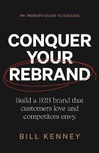 Conquer Your Rebrand -  Bill Kenney