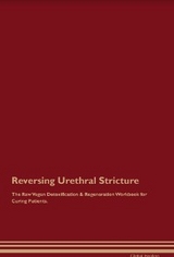 Reversing Urethral Stricture The Raw Vegan Detoxification & Regeneration Workbook for Curing Patients. - Global Healing