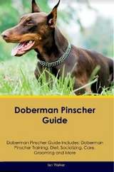 Doberman Pinscher Guide Doberman Pinscher Guide Includes - Ian Walker