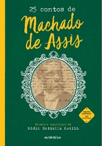 25 contos de Machado de Assis - MacHado De Assis; Nádia Battella Gotlib