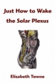 Just How to Wake the Solar Plexus - Elizabeth Towne