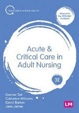 Acute and Critical Care in Adult Nursing -  David Barton,  Jane James,  Desiree Tait,  Catherine Williams
