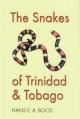 The Snakes of Trinidad and Tobago - Hans E.A. Boos