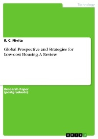 Global Prospective and Strategies for Low-cost Housing. A Review - R. C. Nivita
