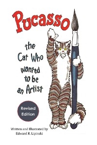 Pucasso, the Cat Who Wanted To Be An Artist - Edward Lipinski