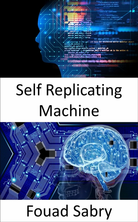 Self Replicating Machine -  Fouad Sabry