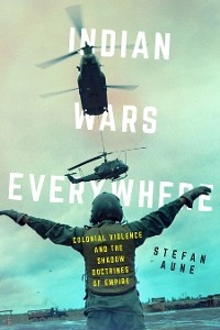 Indian Wars Everywhere - Stefan Aune