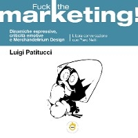 "Fuck the Marketing!" - Luigi Patitucci