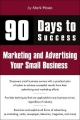 90 Days to Success Marketing and Advertising Your Small Business - Mark Hoxie