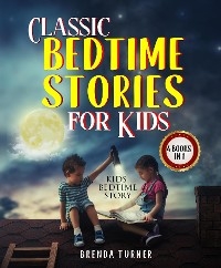 Classic Bedtime Stories for Kids (4 Books in 1) - Brenda Turner