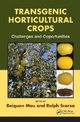 Transgenic Horticultural Crops - Beiquan Mou; Ralph Scorza
